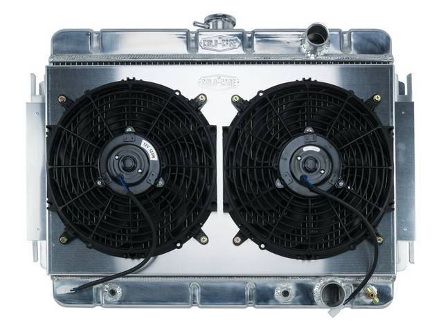 RADIATOR AND FAN KIT, Cold Case, incl p/n C-1219-172EAB down flow 2 row aluminum radiator, aluminum fan shroud w/ a pair of 12 inch diameter electric fans and attaching hardware, wiring and relay kit available separately under p/n M-8K621-1CC