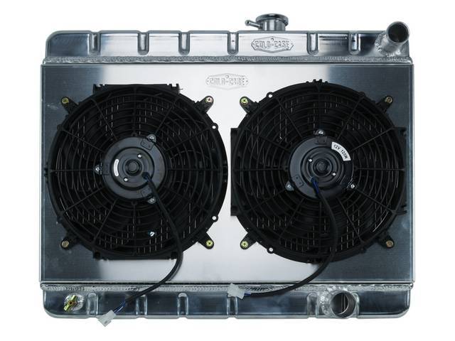 RADIATOR AND FAN KIT, Cold Case, incl p/n C-1219-417EMA down flow 2 row aluminum radiator, aluminum fan shroud w/ a pair of 12 inch diameter electric fans and attaching hardware, wiring and relay kit available separately under p/n M-8K621-1CC