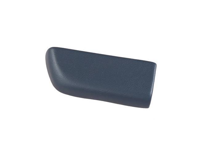 COVER / PAD, Arm Rest, Rear Quarter Trim, Dark Blue (actual color, GM called Teal, Teal Blue or Dark Teal), LH, madrid grain vinyl over a steel core, repro
