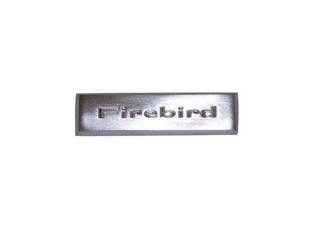 PLATE / EMBLEM, Front Door Trim Pad / Panel Name, *Firebird*, Repro, ** See C-14691-400AK For Fastener Kit, 1 Required **