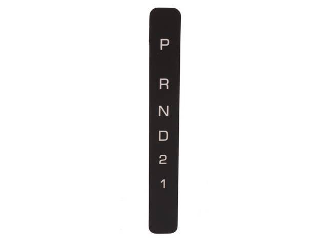 DIAL, Console Shift Indicator, 3SA/T w/ *P-R-N-D-2-1* lettering, adhesive backed for peel and stick installation, repro