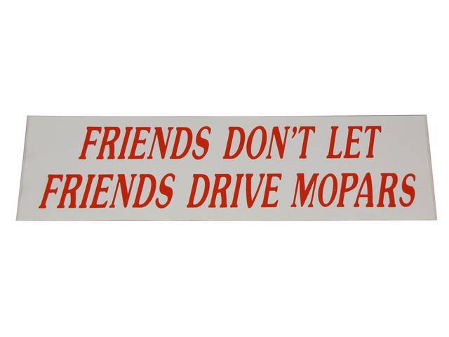BUMPER STICKER, GM Enthusiast, *FRIENDS DO NOT LET FRIENDS DRIVE MOPARS*