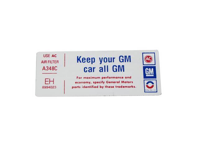 DECAL, Air Cleaner, *Keep your GM car all GM* and *EH 8990423*, Repro