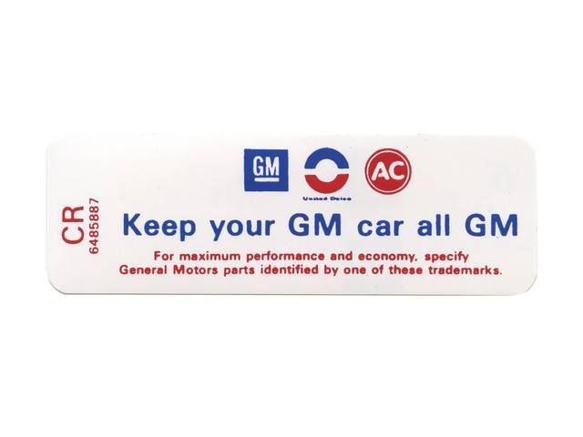 DECAL, Air Cleaner, * KEEP YOUR GM CAR ALL GM *, replaces GM p/n CR 6485887, repro