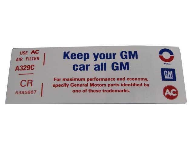 DECAL, Air Cleaner, *KEEP YOUR GM CAR ALL GM*, GM p/n CR 6485887, repro