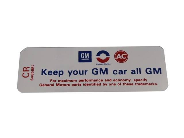 DECAL, Air Cleaner, * KEEP YOUR GM CAR