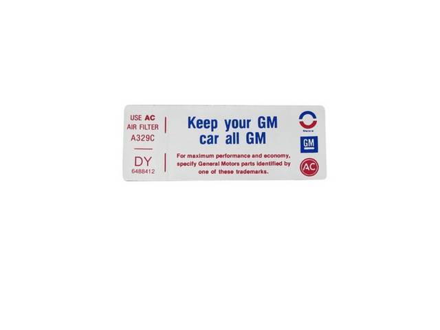 DECAL, Air Cleaner, *Keep your GM car all GM* and *DY 6488412*, Repro