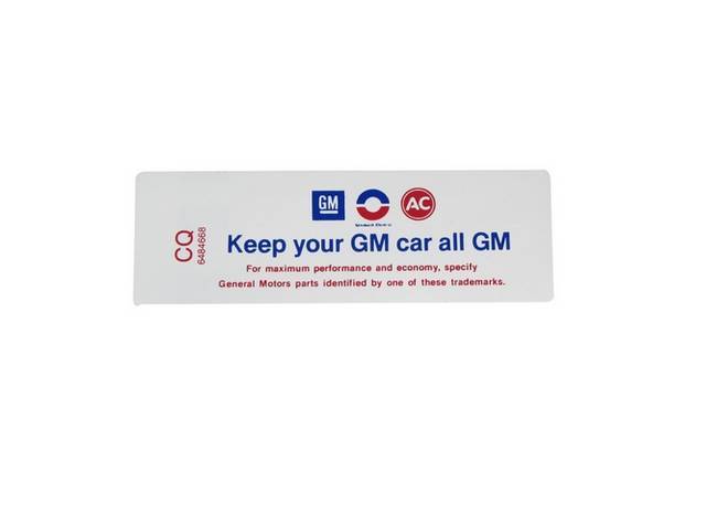 DECAL, Air Cleaner, *Keep your GM car all GM* and *CQ 6484668*, Repro