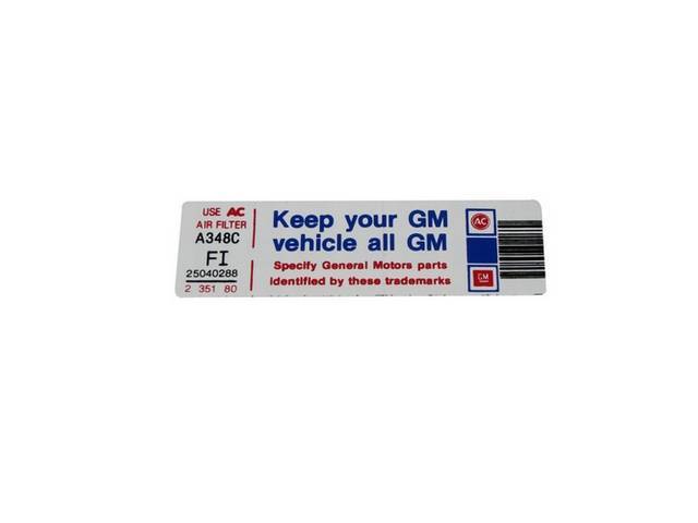 DECAL, Air Cleaner, *KEEP YOUR GM CAR ALL GM*, GM p/n FI 25040288, repro