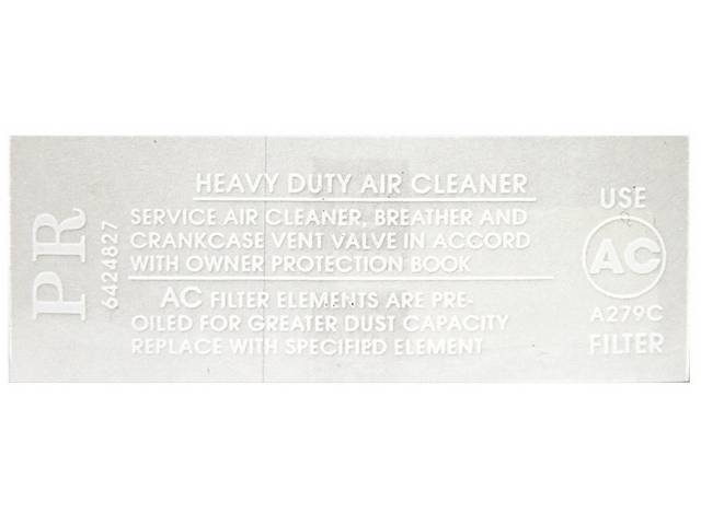 DECAL, Air Cleaner Service Instructions, white, *A279C*, *PR* and *6424827*, repro