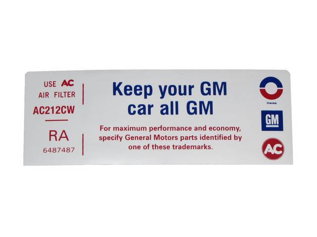DECAL, Air Cleaner Service Instructions, *Keep your GM car all GM*, white, *RA* and *6487487*, repro