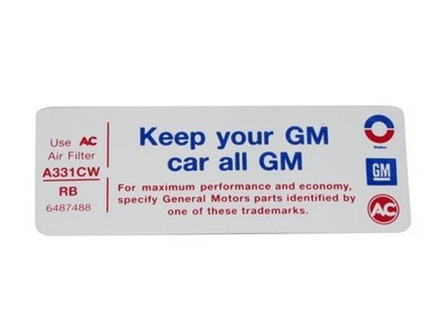 DECAL, Air Cleaner Service Instructions, *Keep your GM car all GM*, white, *RB* and *6487488*, repro