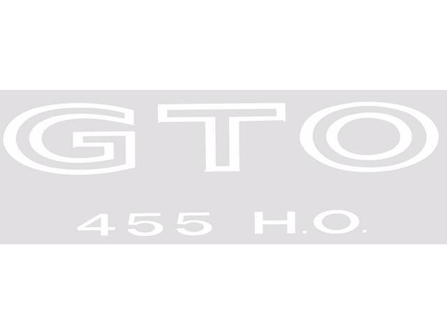DECAL, Fender / Quarter Panel, *GTO 455 HO*, white, repro  ** Replaces original GM p/n 9790505 **