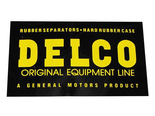DECAL, Battery, Black W/ Yellow Lettering, *Delco Original Equipment Line*, repro