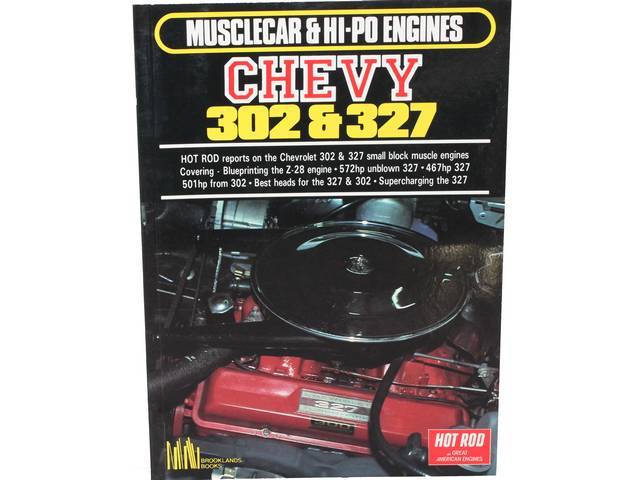 BOOK, Chevy 302 and 327, Muscle Car and Hi-Po Engines, Softbound, 100 Pages, 180 illustrations, *Hot Rod* magazine reports on the Chevrolet 302 cid and 327 cid small block muscle engines, Covers blueprinting the Z/28 engine, 327 cid 572 hp engine build, 3