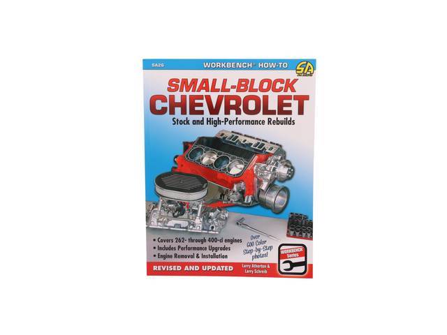 Small Block Chevrolet: Stock and High Performance Rebuilds Book, 160 pages with 637 color photos, 8.5 X 11 inch paperback 