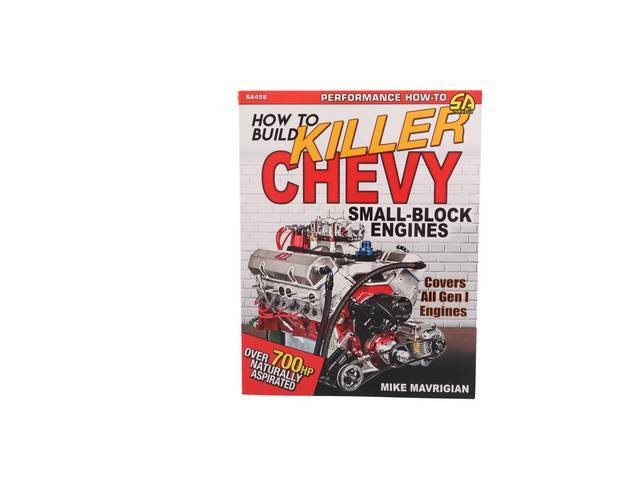 How to Build Killer Chevy Small Block Engines Book, 144 pages with 412 color photos, 8.5 X 11 inch paperback 