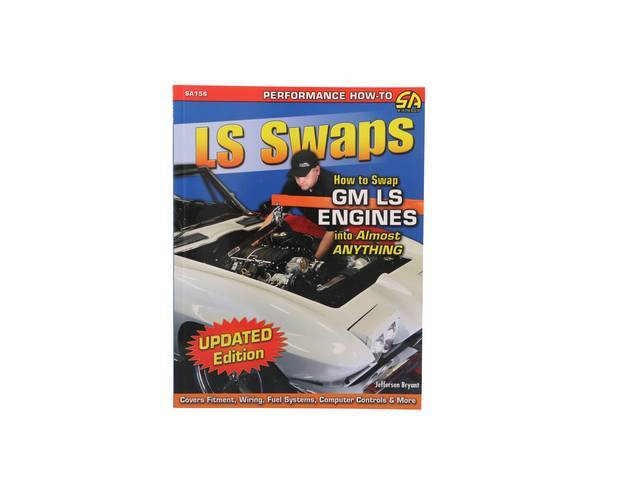 LS Swaps: How to Swap GM LS Engines into Almost Anything Book, 144 pages with 474 color photos, 8.5 X 11 inch paperback 