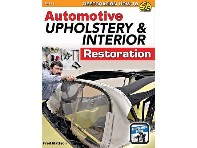 Automotive Upholstery & Interior Restoration Book, 192 pages with 519 color photos, 8.5 X 11 inch paperback