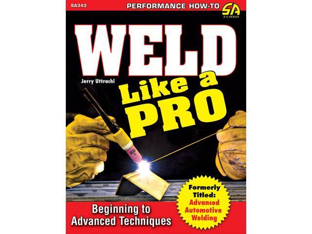 Weld Like a Pro: Beginning to Advanced Techniques Book, 192 pages with 519 color photos, 8.5 X 11 inch paperback