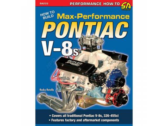 BOOK, How To Build Max Performance Pontiac V-8s, Softbound, 8 1/2 inch x 11 inch, 144 pages, 352 color photos, by Rocky Rotella