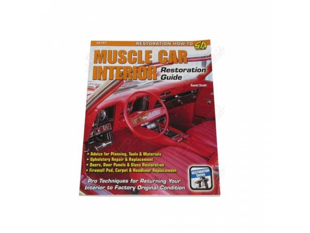 Muscle Car Interior Restoration Guide Book, Softbound, 8 1/2 inch x 11 inch, 160 pages, 419 b/w photos