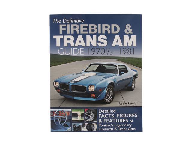 Definitive Firebird and Trans Am Guide 1970 1/2 -1981 Book, By Rocky Rotella, 8 1/2 inch x 11 inch, 224 pages, paperback