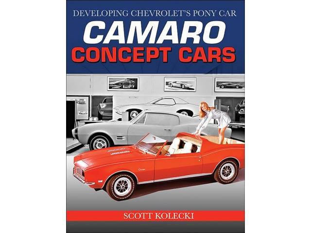Camaro Concept Cars, Developing Chevrolet's Pony Car Book, 176 pages with 80 color and 274 b/w photos, 8.5 X 11 inch paperback