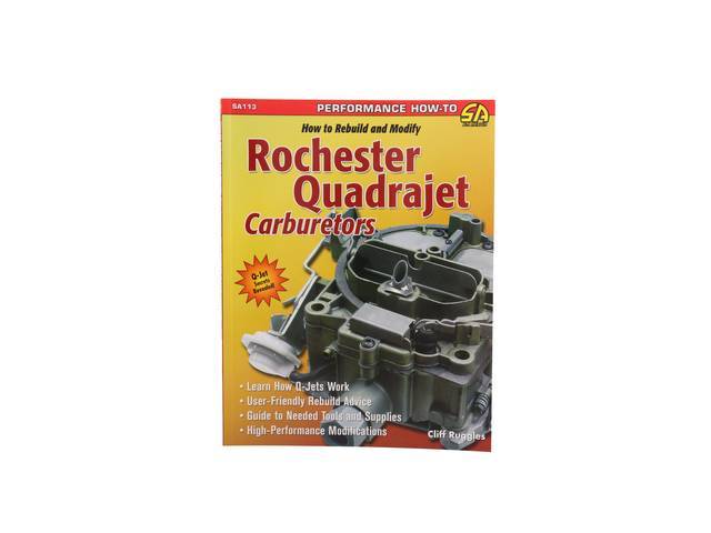 How to Rebuild & Modify Rochester Quadrajet Carburetors Book, 128 pages with 300 color photos, 8.5 X 11 inch paperback (64-89)