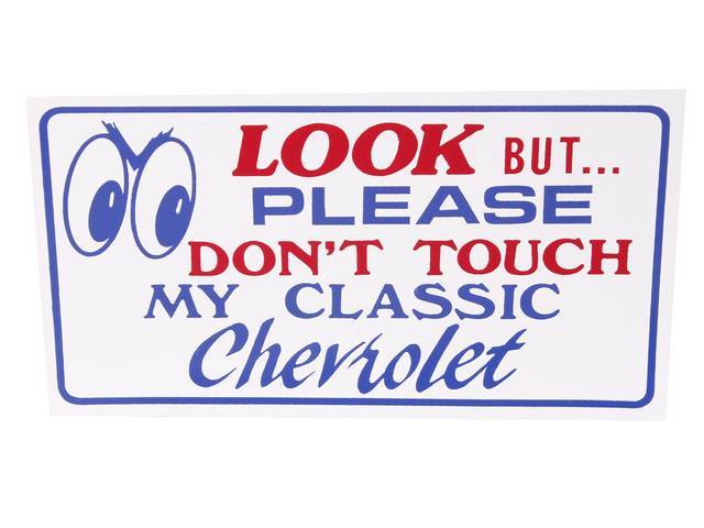 MAGNETIC SIGN, *LOOK, BUT PLEASE DO NOT TOUCH MY CLASSIC CHEVY*