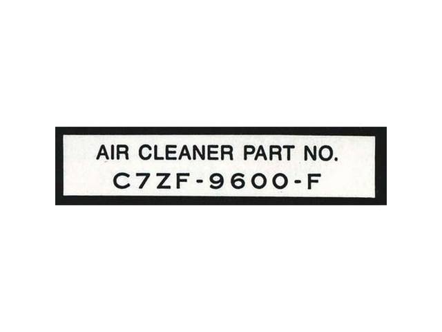 DECAL, AIR CLEANER, PART NUMBER, “C7ZF-9600-F”
