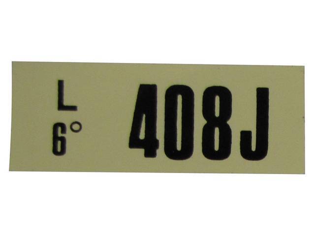 DECAL, ENGINE, ENGINE ID CODE, “408J”REFER TO