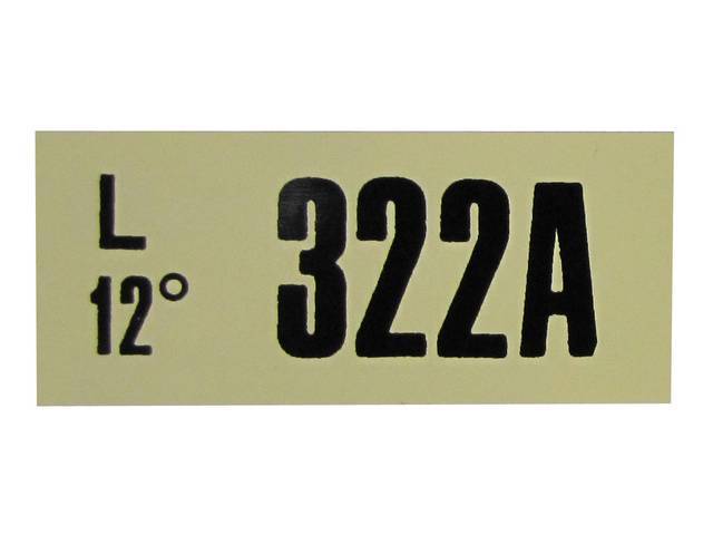 DECAL, ENGINE, ENGINE ID CODE, “322A”REFER TO