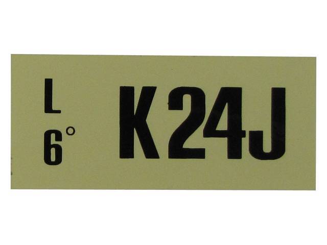 DECAL, ENGINE, ENGINE ID CODE, “K24J”REFER TO