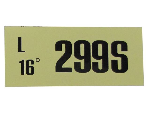 DECAL, ENGINE, ENGINE ID CODE, “299S”REFER TO