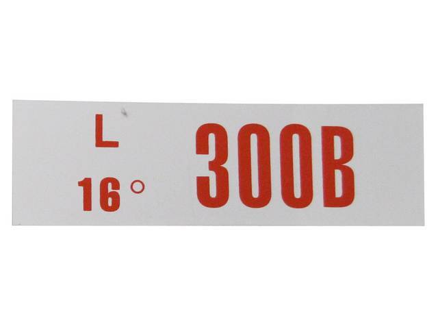 DECAL, ENGINE, ENGINE ID CODE, “300B”REFER TO