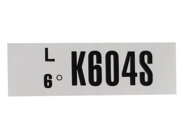 DECAL, ENGINE, ENGINE ID CODE, “K604S”REFER TO