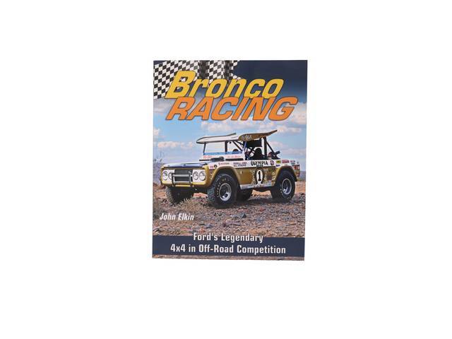 BOOK, BRONCO RACING, Ford’s Legendary 4x4 in Off-Road Competition, by John Elkin