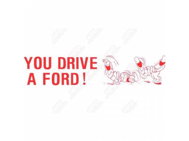 Bumper Sticker, You Drive A Ford Ha Ha