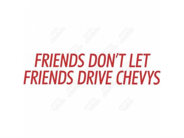 FRIENDS DON'T LET FRIENDS DRIVE CHEVYS BUMPER STICKER