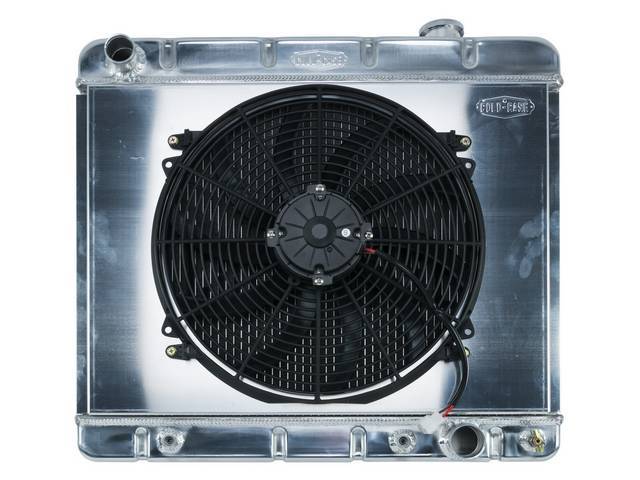 RADIATOR AND FAN KIT, Cold Case, incl p/n K-1219-63EAB down flow 2 row aluminum radiator, aluminum fan shroud w/ 16 inch diameter electric fan and attaching hardware, wiring and relay kit available separately under p/n 8K621-1CCA