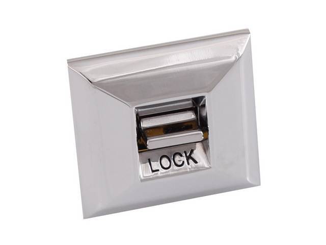 SWITCH AND BEZEL / ESCUTCHEON ASSY, Power Door Lock, 1 button w/ square corner bezel w/ *LOCK* in black lettering, replaces GM p/n 1725099, repro