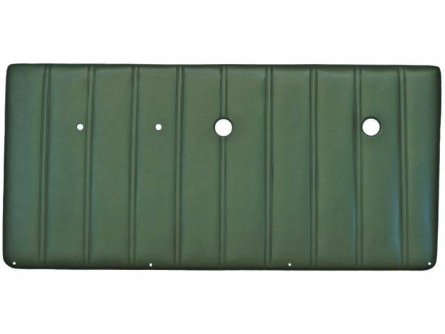 PANEL SET, Inside Door, Pre-Assembled, Dark Green, madrid grain vinyl features correct dielectrically sealed vertical lines w/ double stitch bar seams attached to an ABS-plastic panel, does not incl attaching hardware or top rail