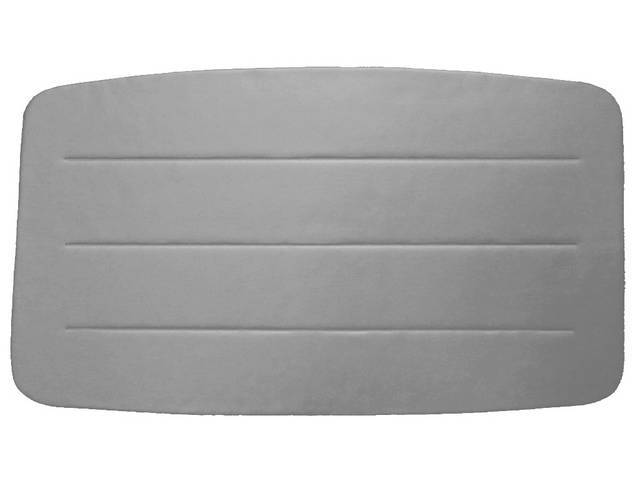 HEADLINER, PRESSBOARD, MEDIUM GREY, MADRID GRAIN VINYL W/ DIAL-ECTRIC HEAT SEALED SEAMS