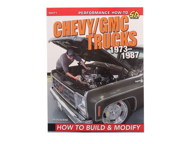 Chevy / GMC Trucks 1973-1987 How to Build & Modify Book, 176 pages with 487 color photos, 8.5 X 11 inch paperback (73-87)