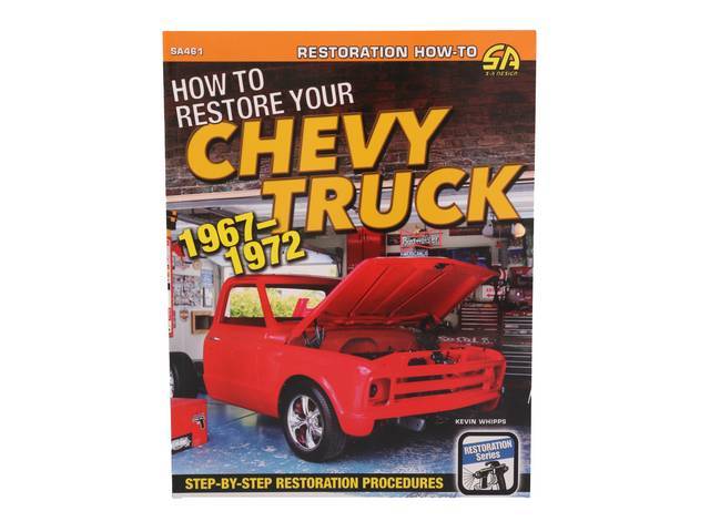 How to Restore Your Chevy Truck: 1967-1972 Book, 176 pages with 510 color photos, 8.5 X 11 inch paperback (73-87)