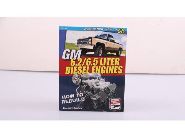 GM 6.2 & 6.5 Liter Diesel Engines: How to Rebuild Book, 160 pages with 487 color photos, 8.5 X 11 inch paperback 