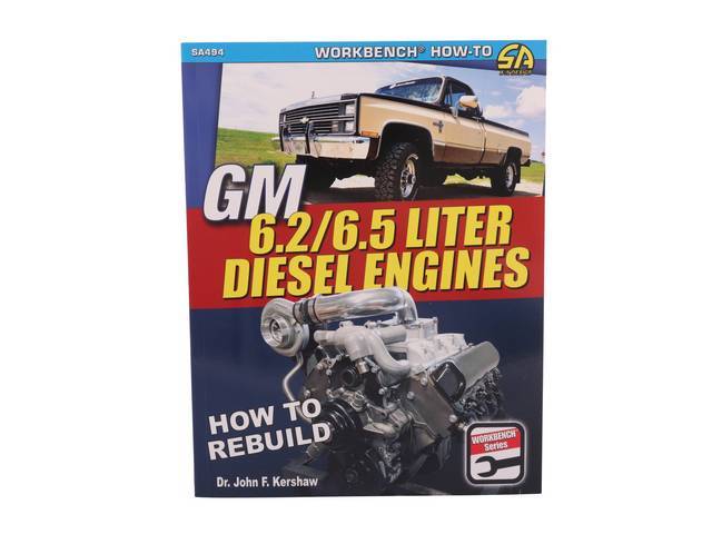 GM 6.2 & 6.5 Liter Diesel Engines: How to Rebuild Book, 160 pages with 487 color photos, 8.5 X 11 inch paperback 