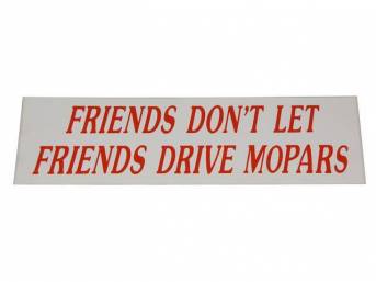 BUMPER STICKER, GM Enthusiast, *FRIENDS DO NOT LET FRIENDS DRIVE MOPARS*
