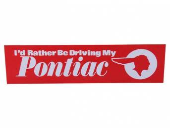 BUMPER STICKER, Pontiac Enthusiast, *I'd Rather Be Driving My Pontiac* w/ red *indian head*